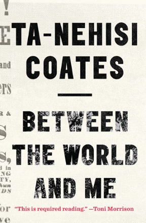 Between the World and Me (Ta-Nehisi Coates, 2015)