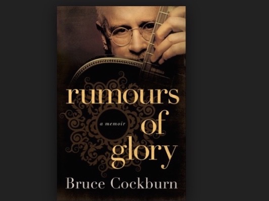 Rumours of Glory: A Memoir (Bruce Cockburn, 2014)